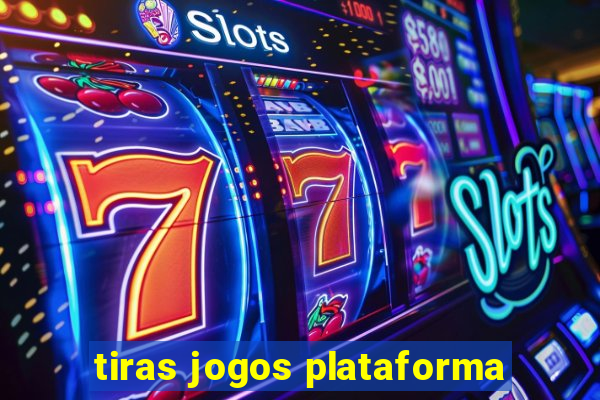 tiras jogos plataforma